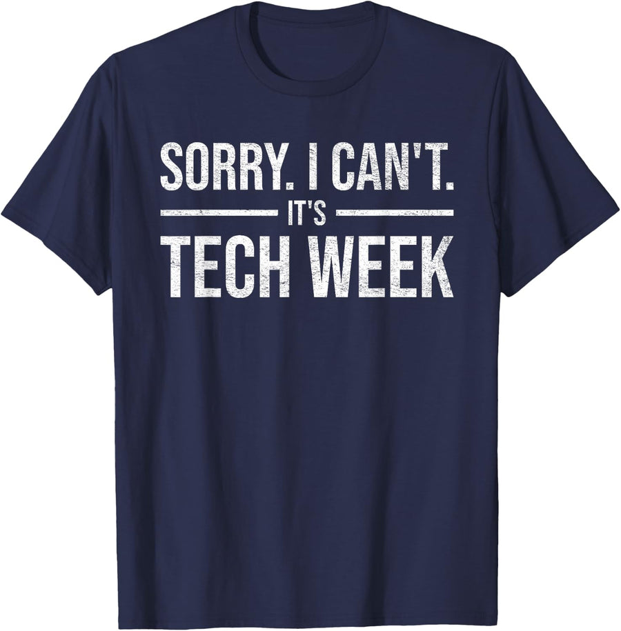 SORRY. I CANT. IT'S TECH WEEK. THEATER REHEARSAL T-Shirt - Navy Blue