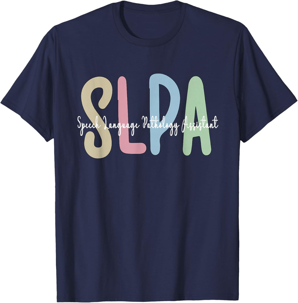 SLPA Appreciation Speech-Language Pathology Assistant T-Shirt - Navy Blue
