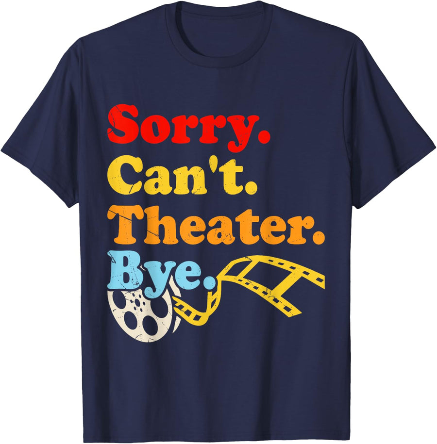 Sorry. Cant. Theater. Bye. T-Shirt - Navy Blue