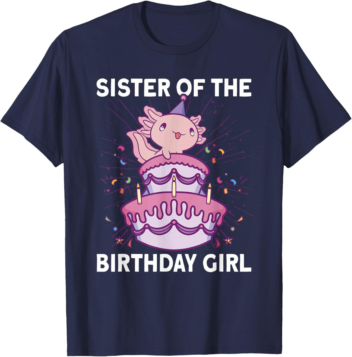 Sister of the Birthday Axolotl Bday Axolotl Birthday Girl T-Shirt - Navy Blue