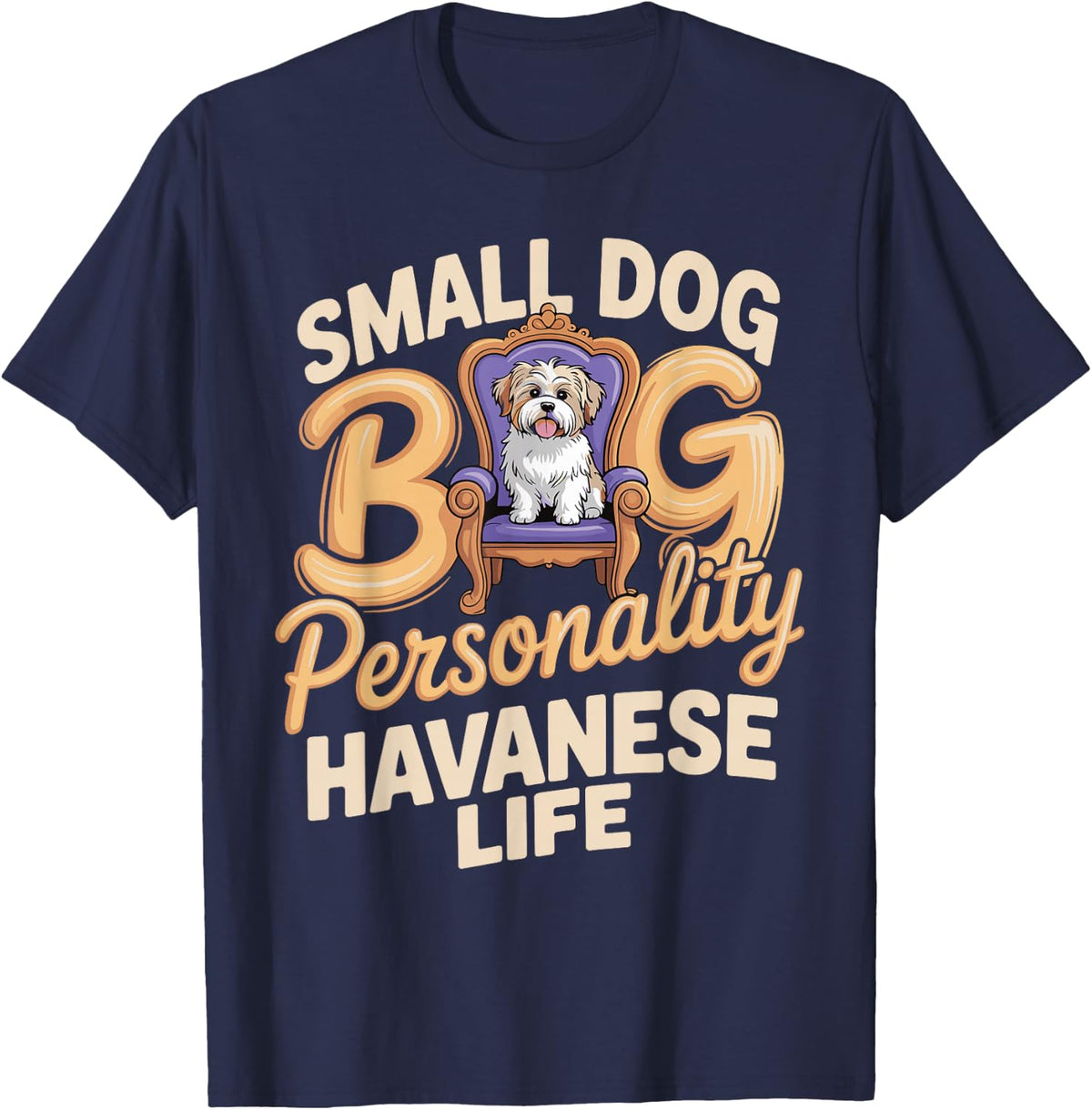 Small Dog Big Personality Havanese Funny Havanese Saying T-Shirt - Navy Blue