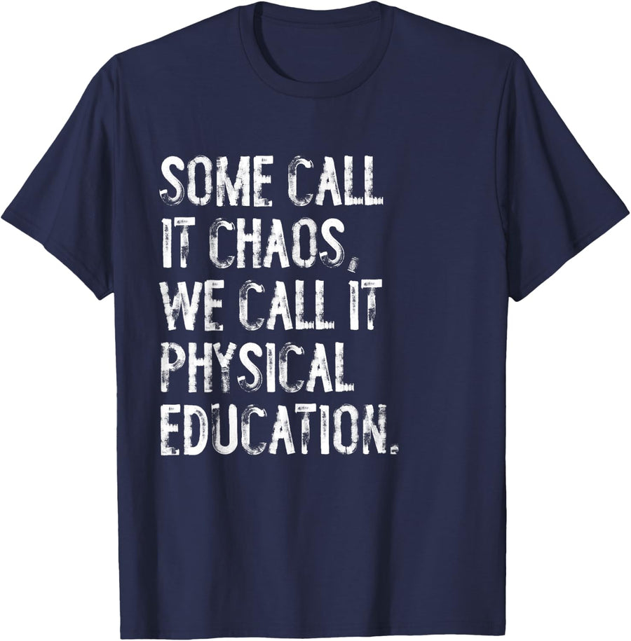 Some Call It Chaos We Call It Physical Education Teacher Tees T-Shirt for PE Teachers - Navy Blue