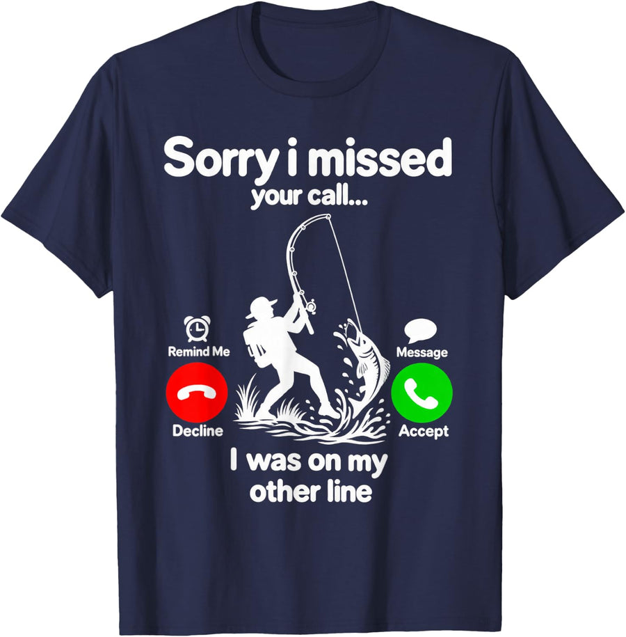 Sorry I Missed Your Call was On Other Line Men Funny Fishing T-Shirt - Navy Blue