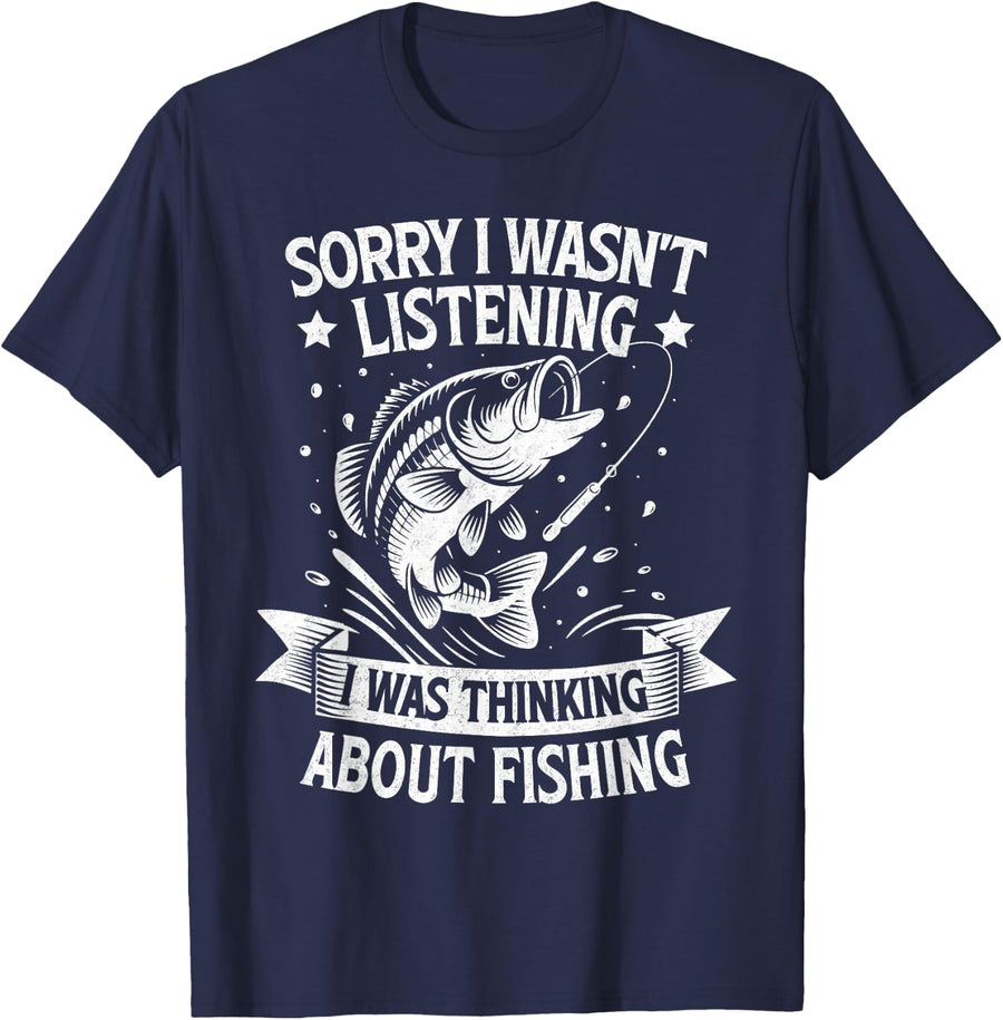 Sorry I Wasn't Listening I was Thinking About Fishing Tee Funny Fisherman T-Shirt - Navy Blue