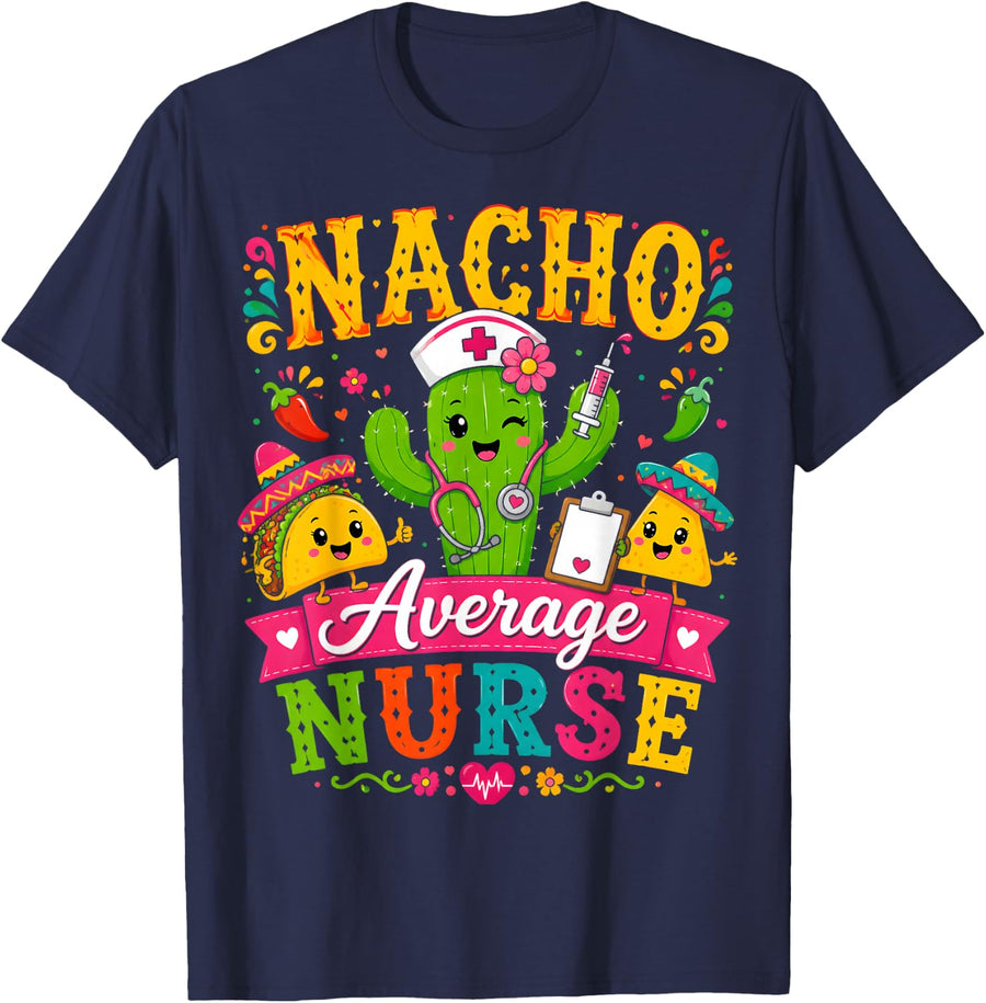 Nacho Average Nurse Funny Cinco De Mayo Nurse T-Shirt - Navy Blue