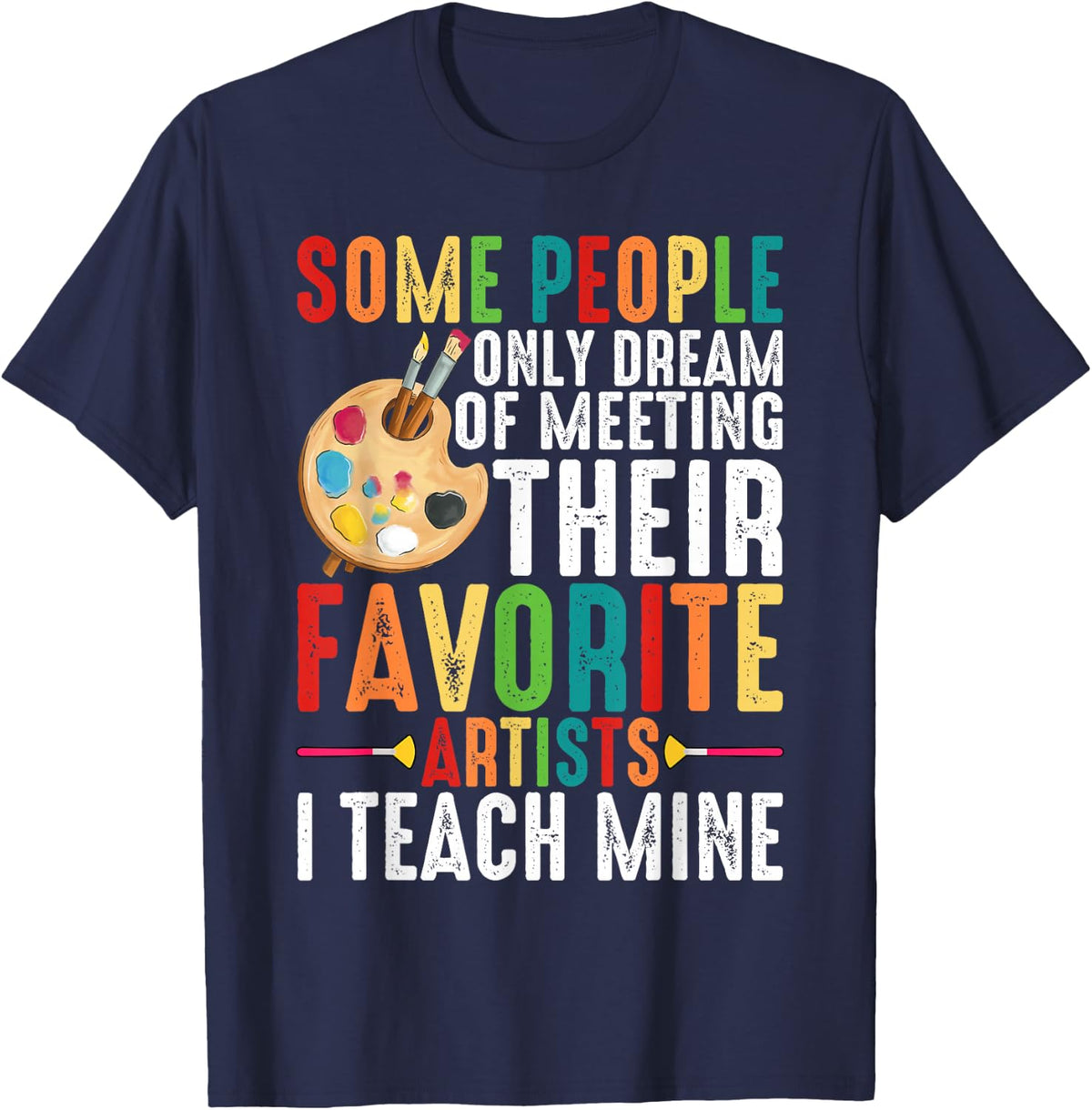 Some People Dream Of Meeting Their Favorite Artists ----- T-Shirt - Navy Blue