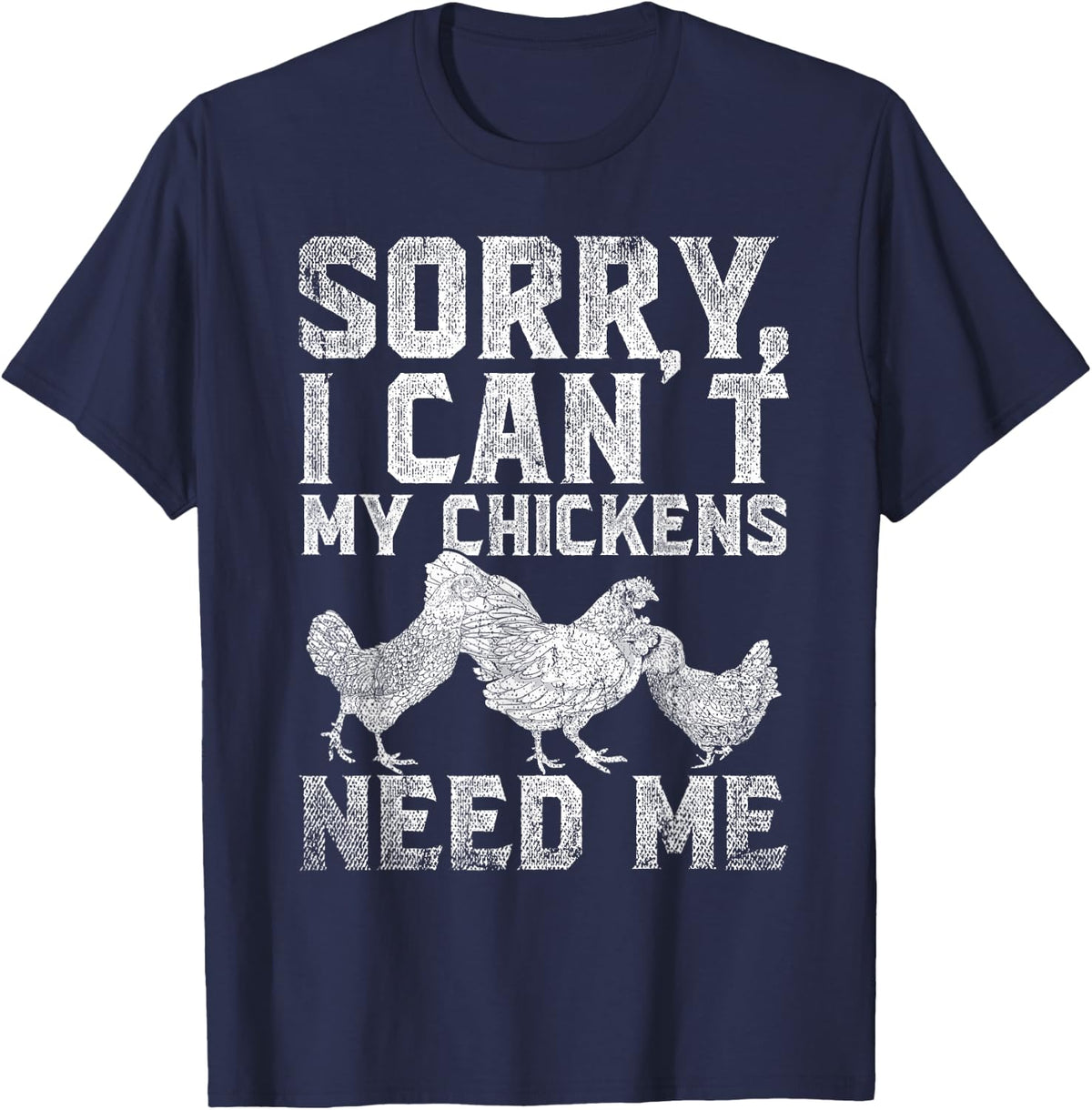 Sorry Ich Kann Nicht Meine Hühner Brauchen Mich Chicken Tees T Shirts For Farmers - Navy Blue