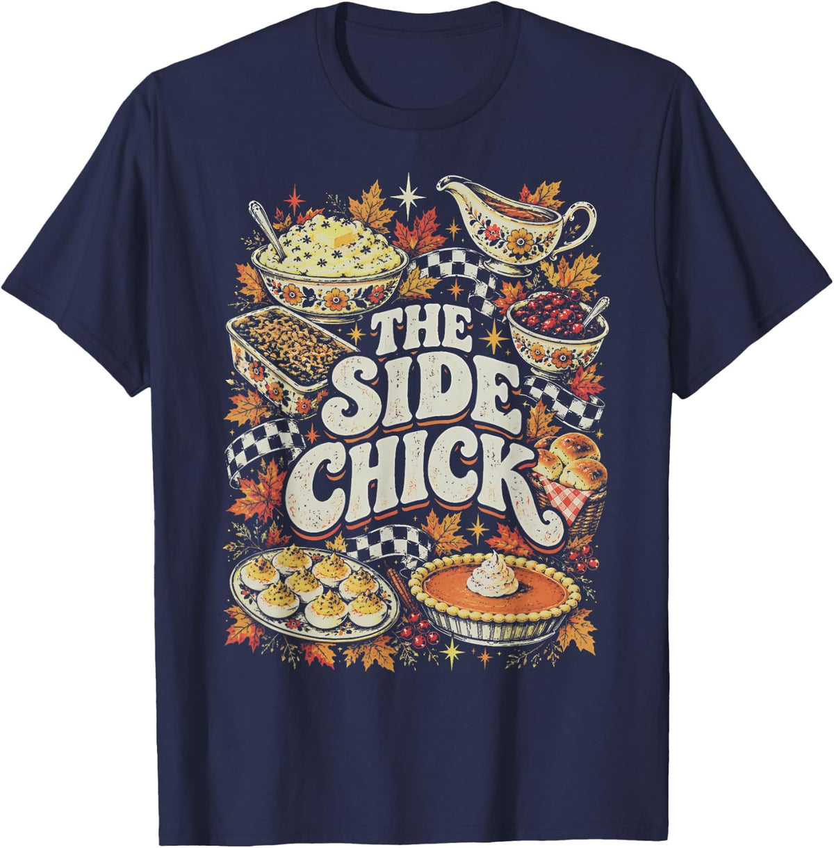 Side Chick Retro Y2K Thanksgiving Foodie Friendsgiving Humor T-Shirt - Navy Blue