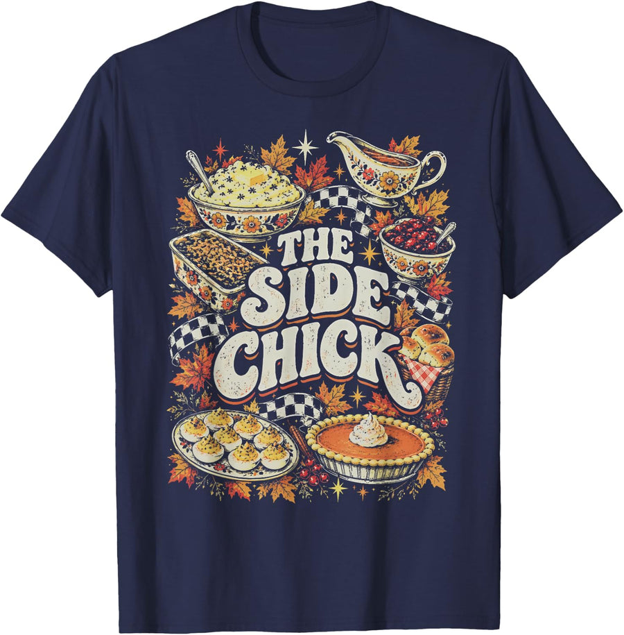 Side Chick Retro Y2K Thanksgiving Foodie Friendsgiving Humor T-Shirt - Navy Blue