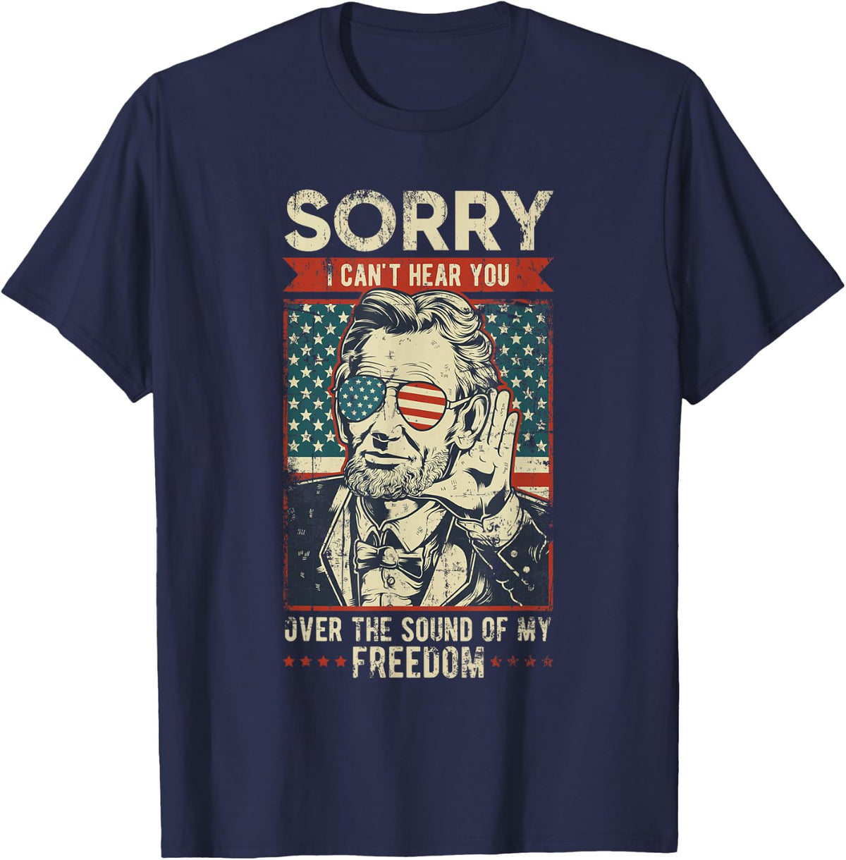 Sorry Can't Hear you Sound Of My Freedom 4th of July T-Shirt - Navy Blue
