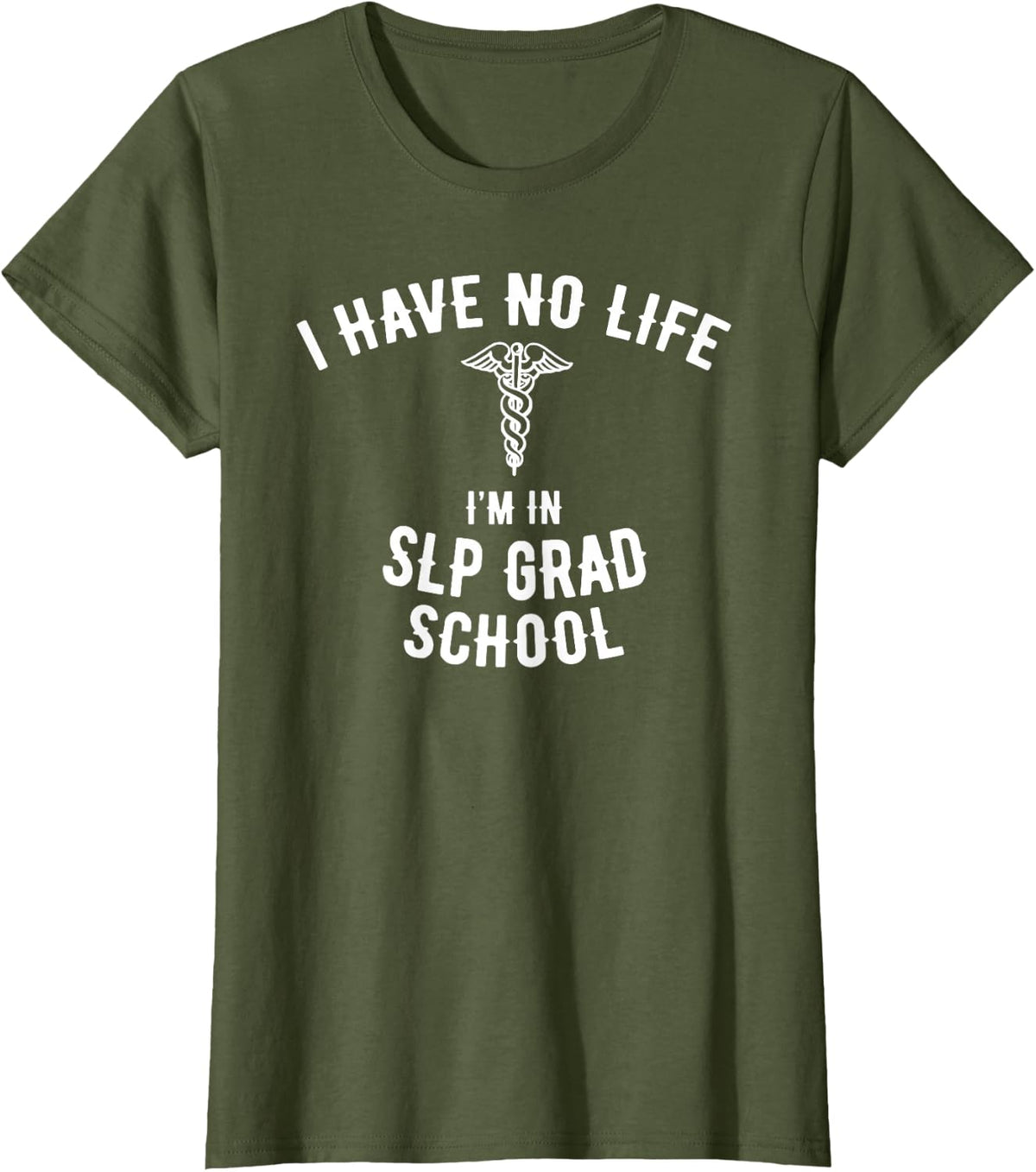 SLP Grad School Gift, Funny SLP Graduate Student T-Shirt - Olive Green