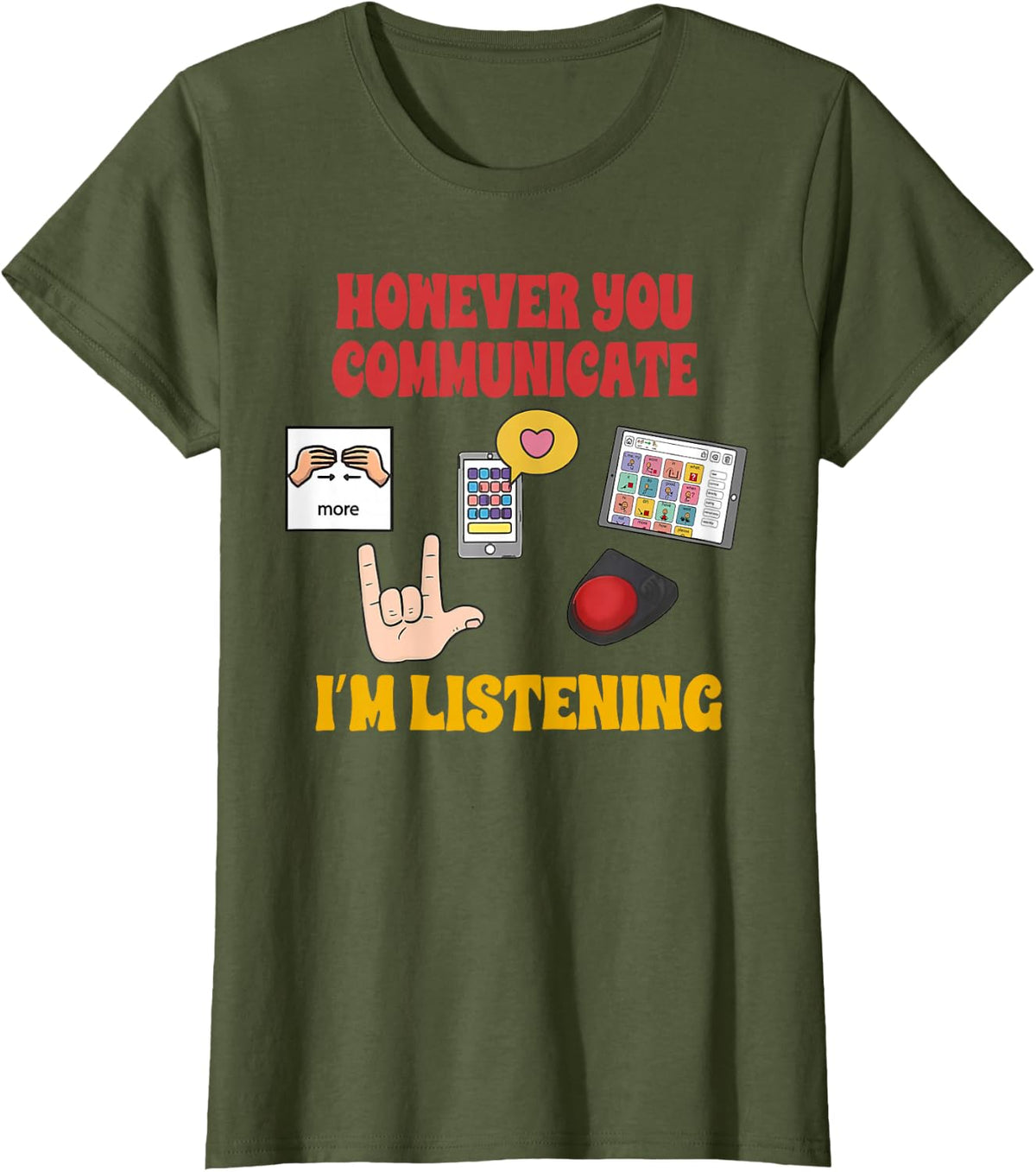 SLP AAC Speechie However You Can Communicate I'm Listening T-Shirt - Olive Green