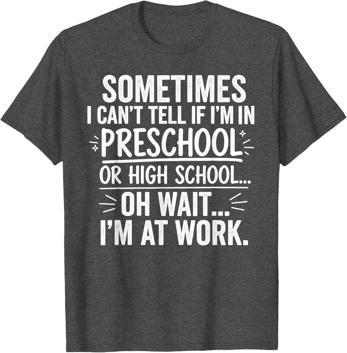 Sometimes I Can’t Tell Funny Office Quote for Coworkers T-Shirt - Dark Heather Grey