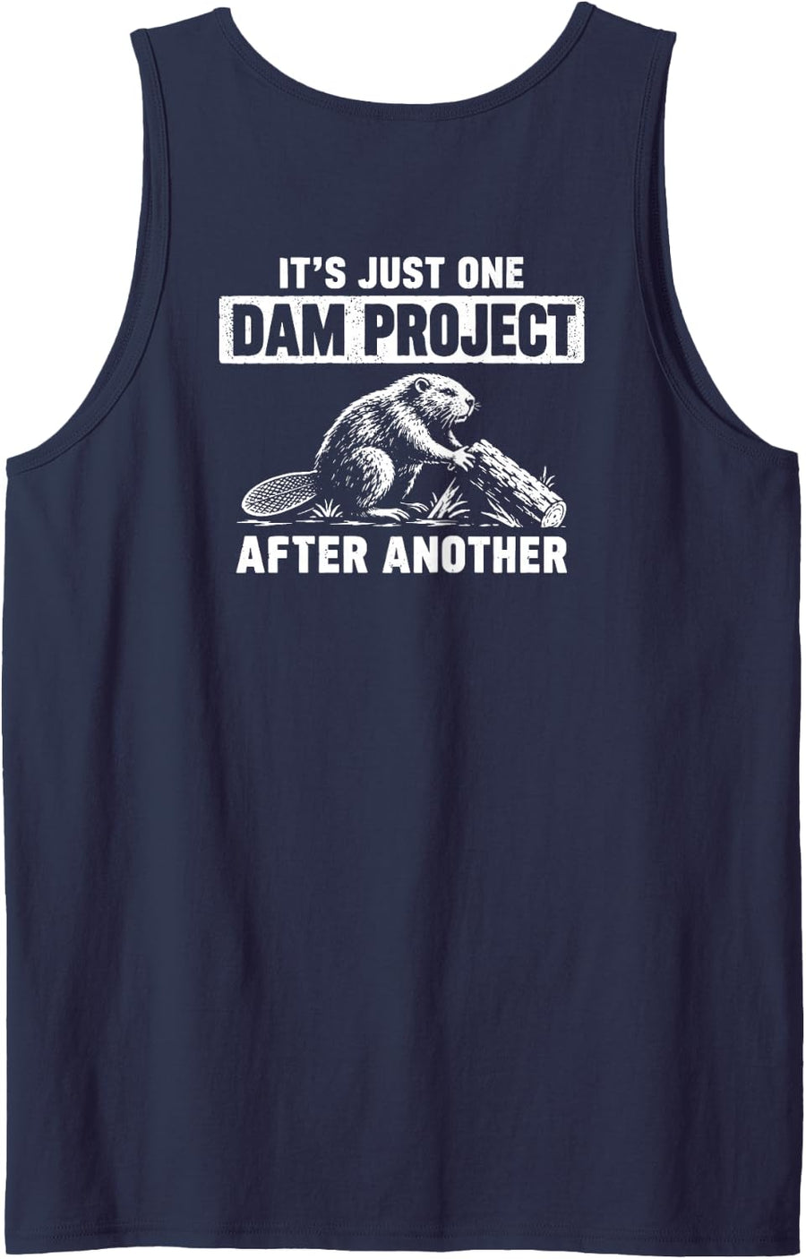 (On Back) It's Just One Dam Project After Another Beaver Sleeveless Tank Top - Navy Blue