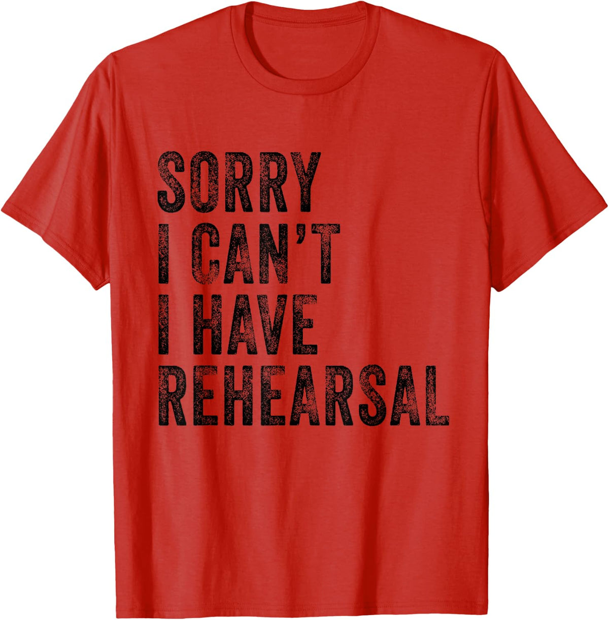 Sorry I Can't I Have Rehearsal Actor Rehearsal Vintage Retro T-Shirt - Red