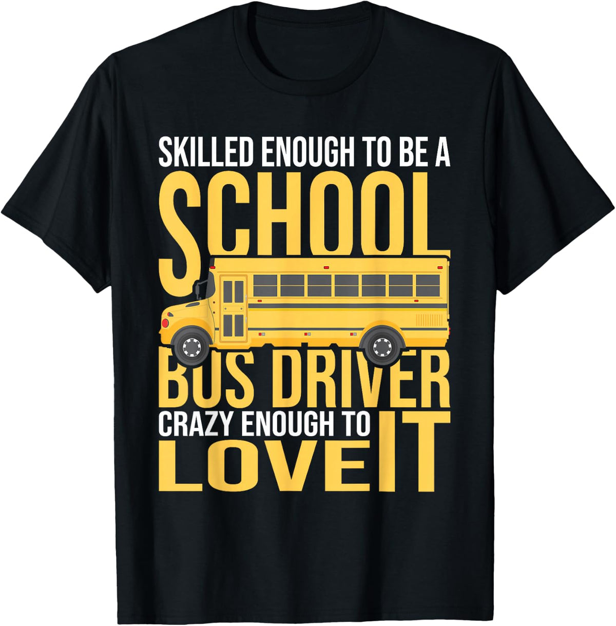 Skilled Enough To Be A School Bus Driver T-Shirt - Black