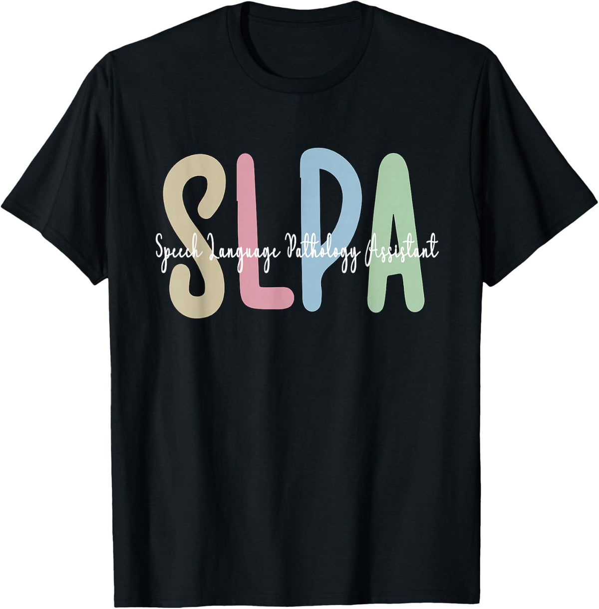 SLPA Appreciation Speech-Language Pathology Assistant T-Shirt - Black