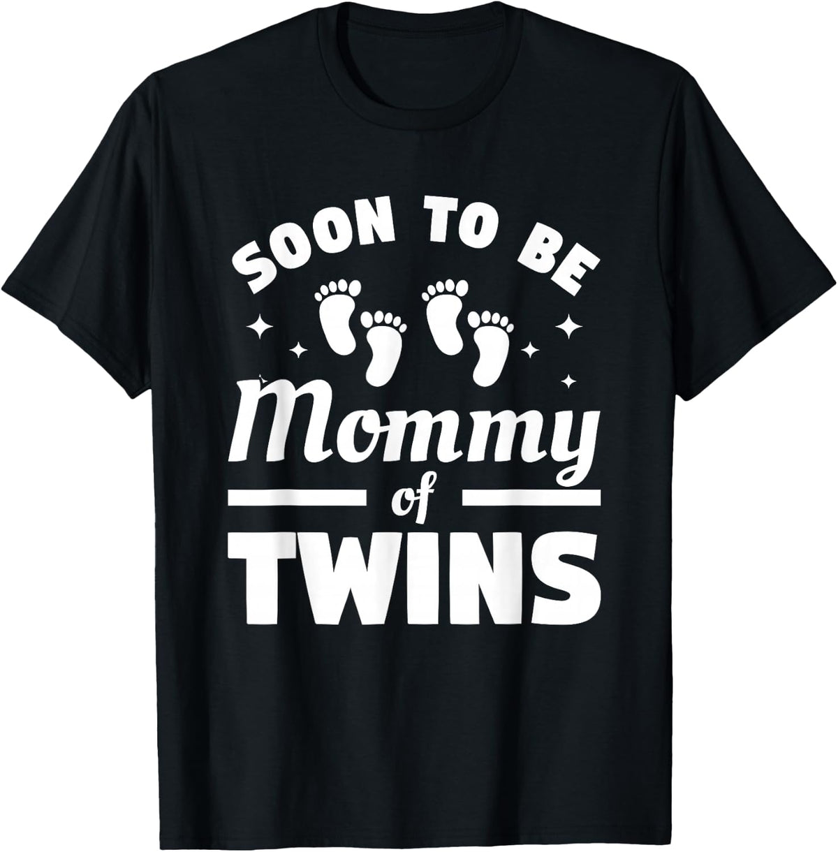 Soon To Be Mommy Of Twins Pregnancy Announcement Tee T-Shirt For Future Mom - Black