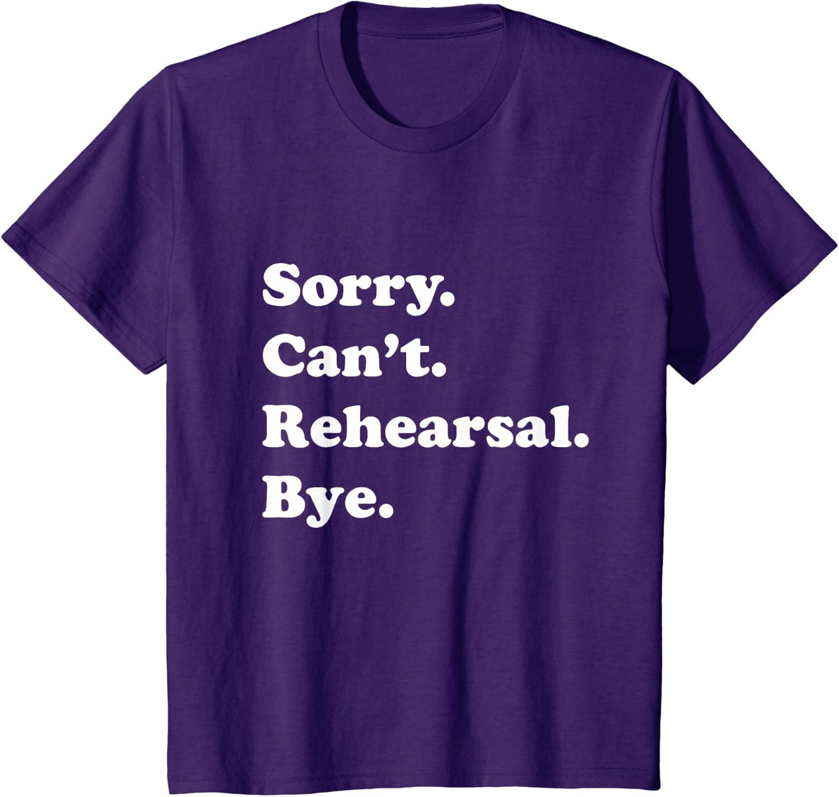 Sorry Cant Rehearsal Bye Theatre Drama T-Shirt - Purple