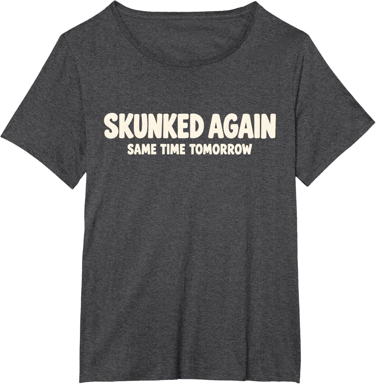 Skunked Again Same Time Tomorrow Funny Bass Fishing T-Shirt - Dark Heather Grey