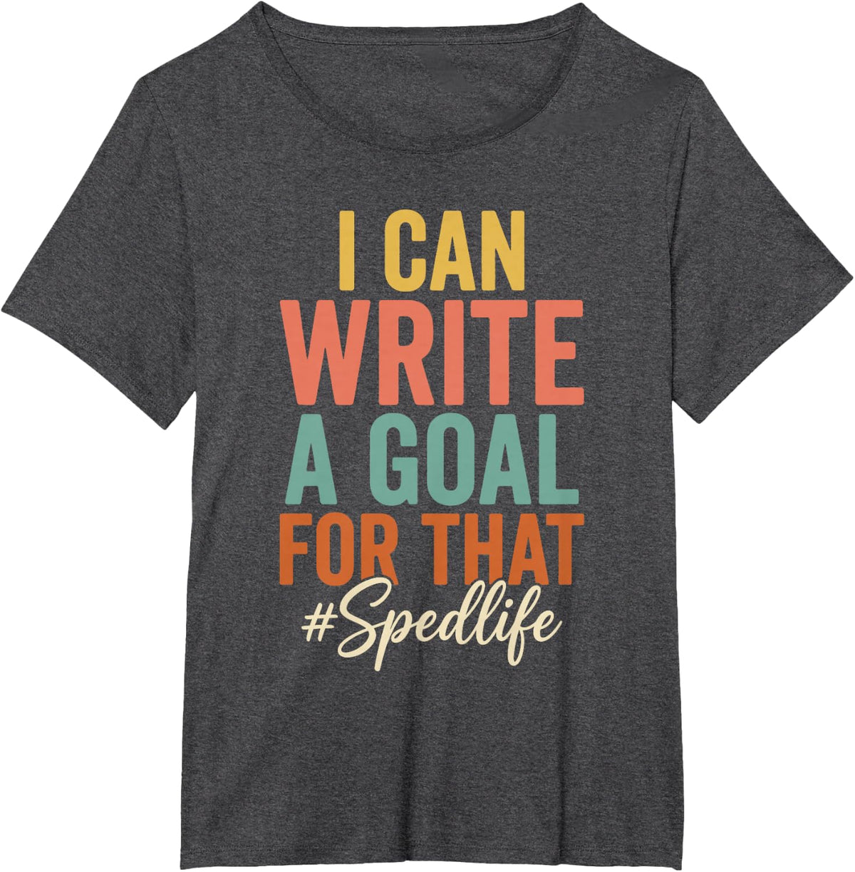 Special Education Goal Writing Humor for IEP Teachers T-Shirt - Dark Heather Grey