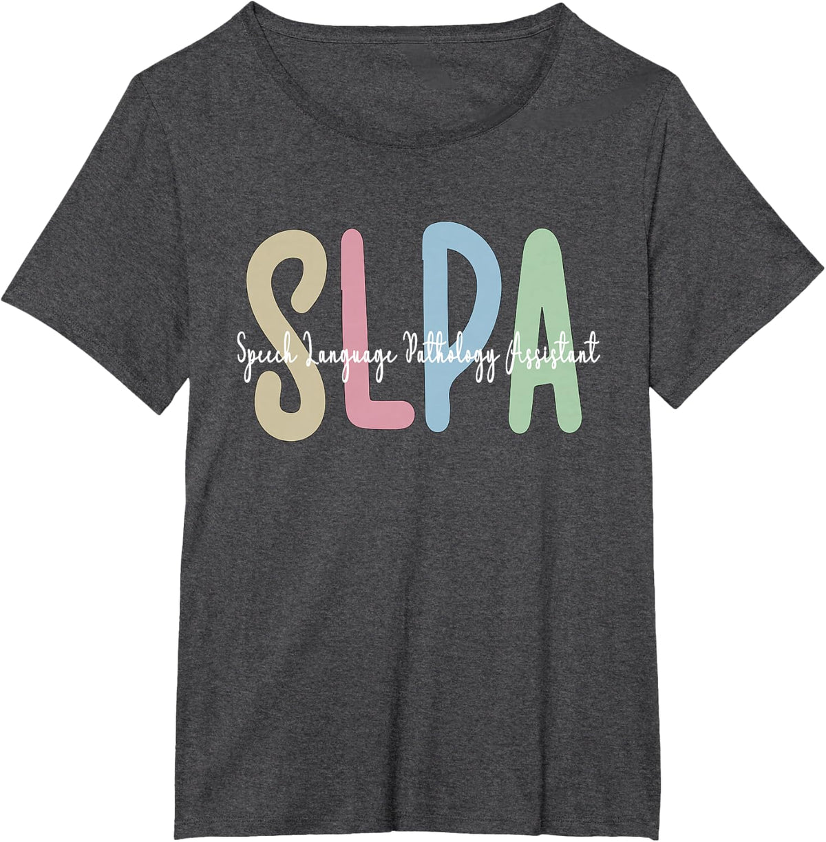 SLPA Appreciation Speech-Language Pathology Assistant T-Shirt - Dark Heather Grey