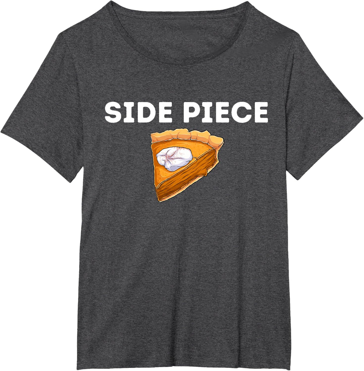 Side Piece Thanksgiving Pumpkin Pie Funny Friendsgiving Gift T-Shirt - Dark Heather Grey