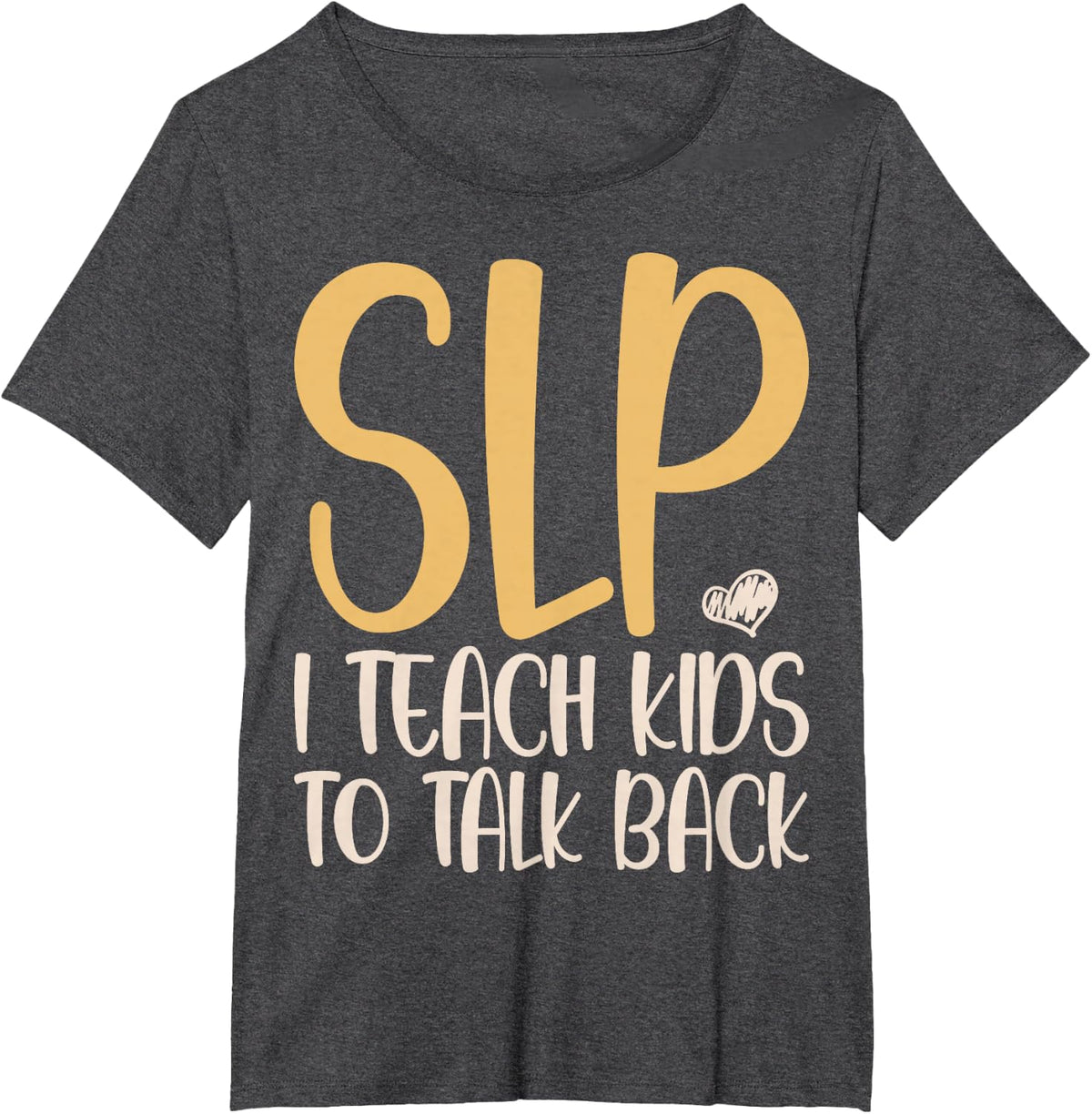SLP I Teach Kids to Talk Back - Speech Therapy SLP Therapist T-Shirt - Dark Heather Grey