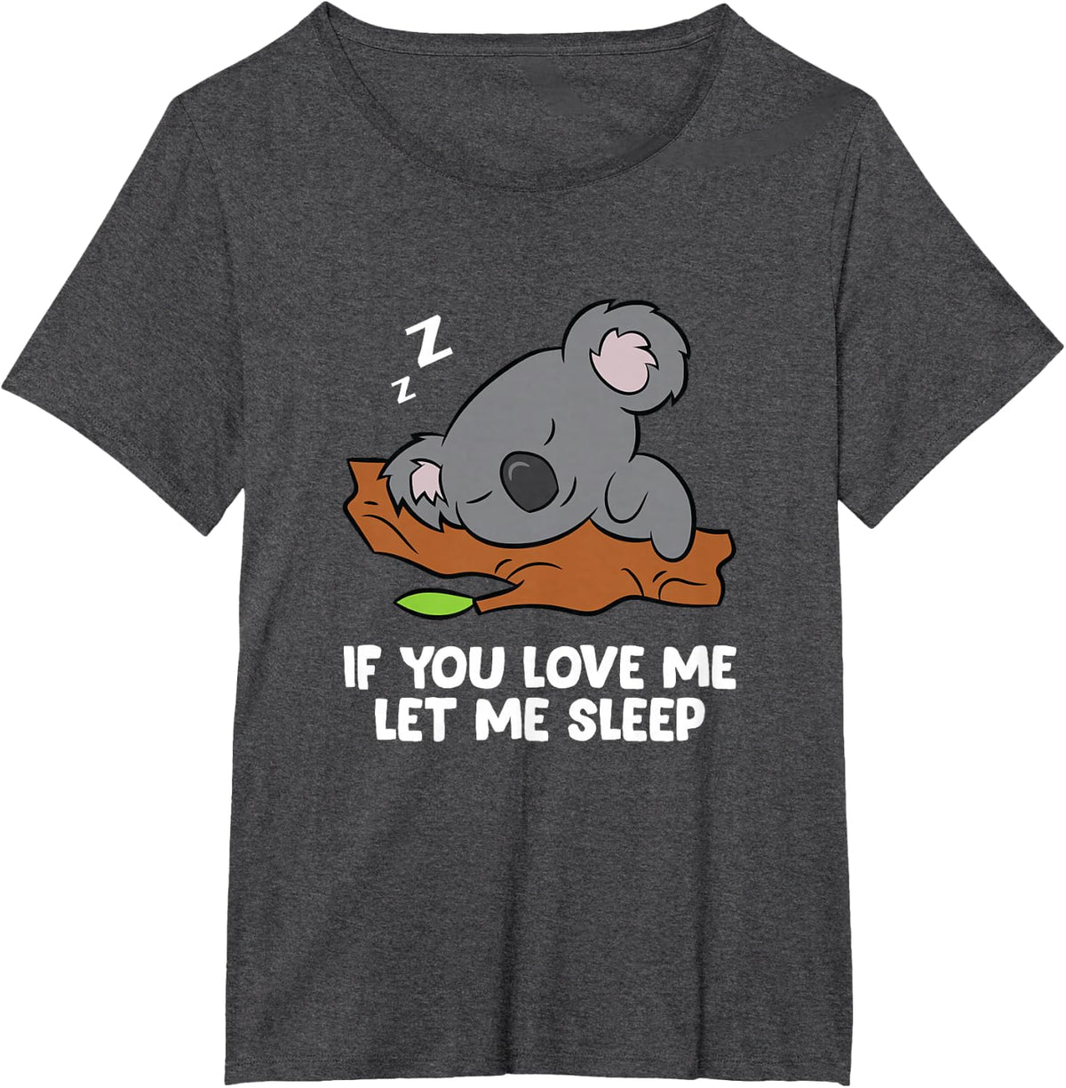Sleeping Koala If You Love Me Let Me Sleep Tees T Shirts For Girls Boys Women Men Koala Lovers - Dark Heather Grey