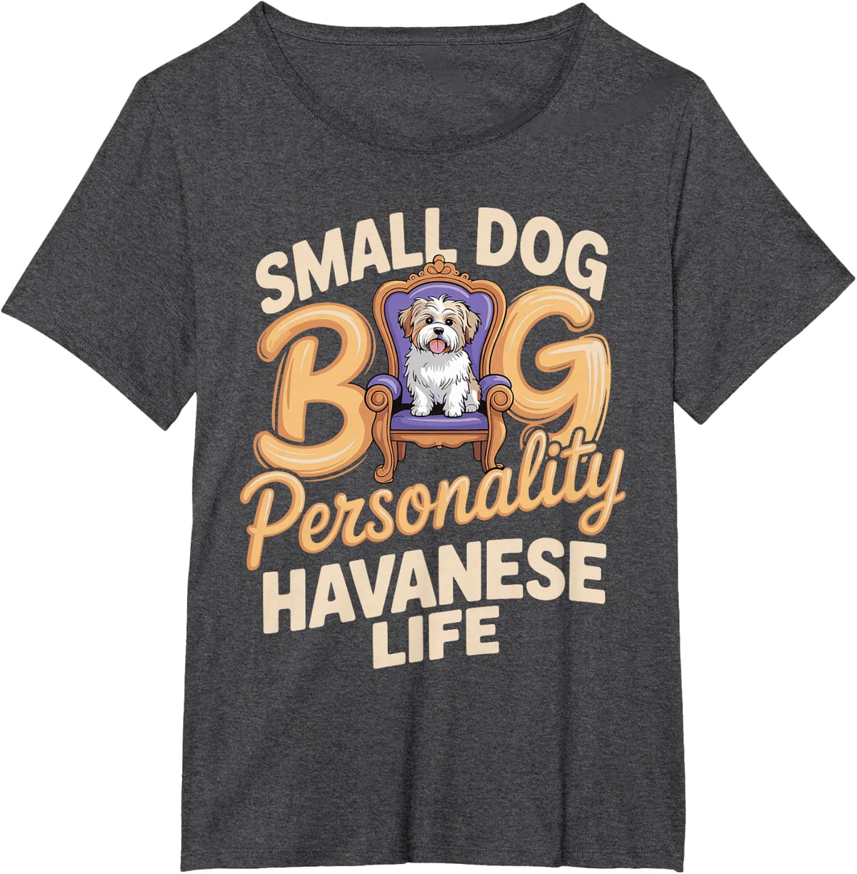 Small Dog Big Personality Havanese Funny Havanese Saying T-Shirt - Dark Heather Grey