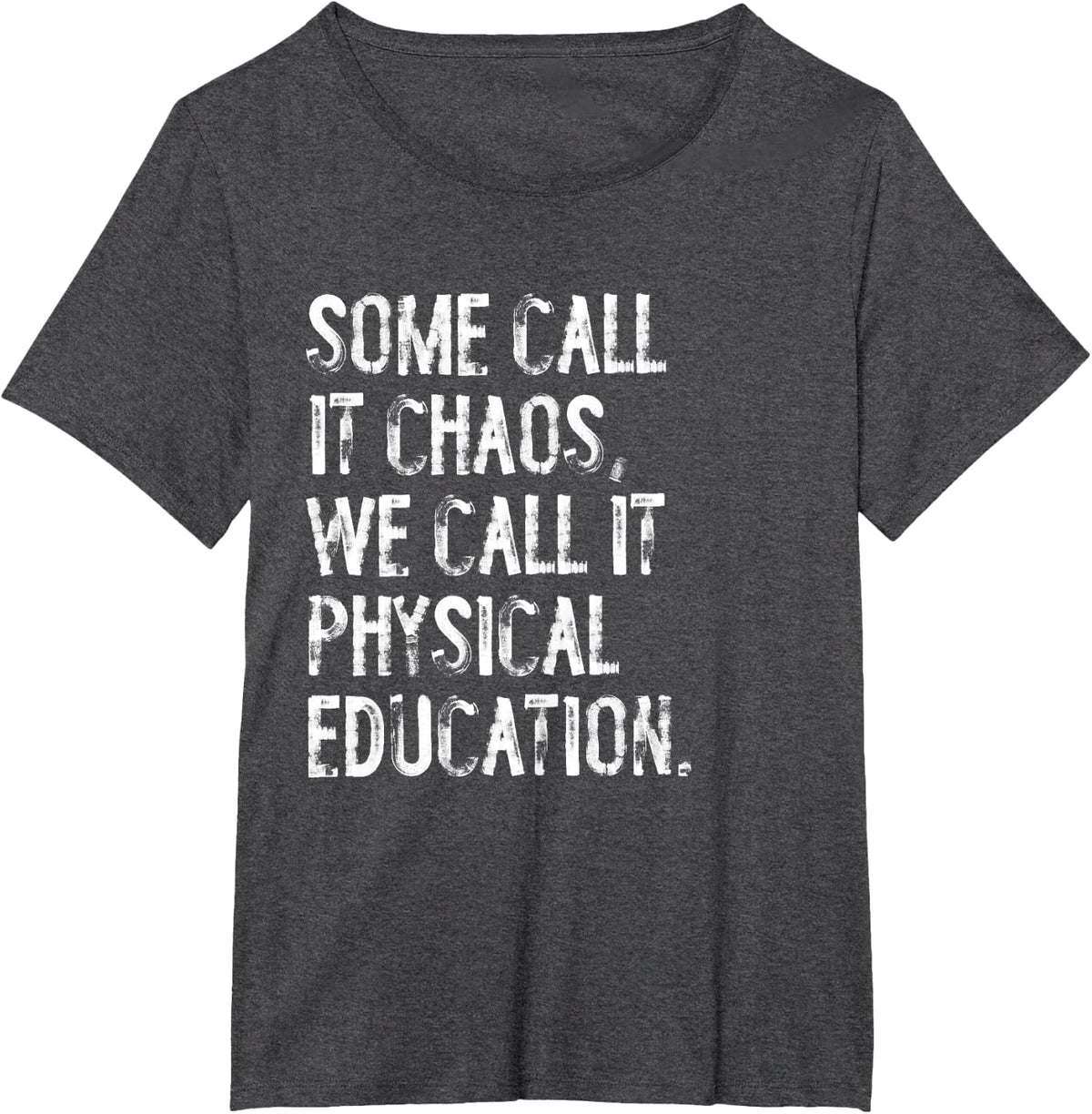 Some Call It Chaos We Call It Physical Education Teacher Tees T-Shirt for PE Teachers - Dark Heather Grey