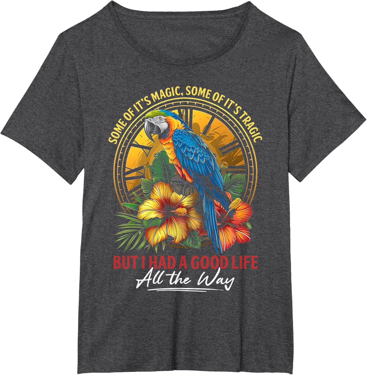 Some Of It's Magic Some Of It's Tragic Parrot Funny Quote T-Shirt Tee For Men Women - Dark Heather Grey