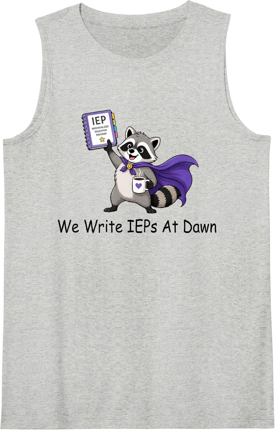 Special Education SPED Teacher Racoon We Write IEPs At Dawn Sleeveless Tank Top - Heather Grey