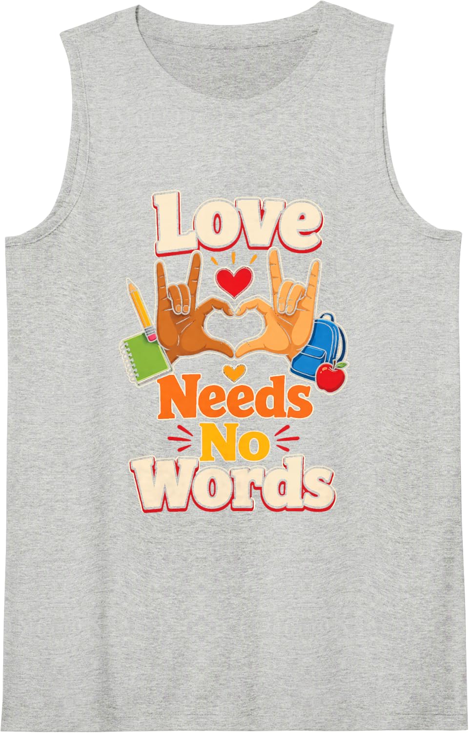 Special Education Love Needs No Words Sign Language SPED Sleeveless Tank Top - Heather Grey