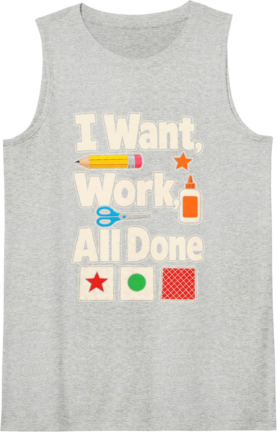 Special Education Staff I Want Work All Done SPED Team Sleeveless Tank Top - Heather Grey