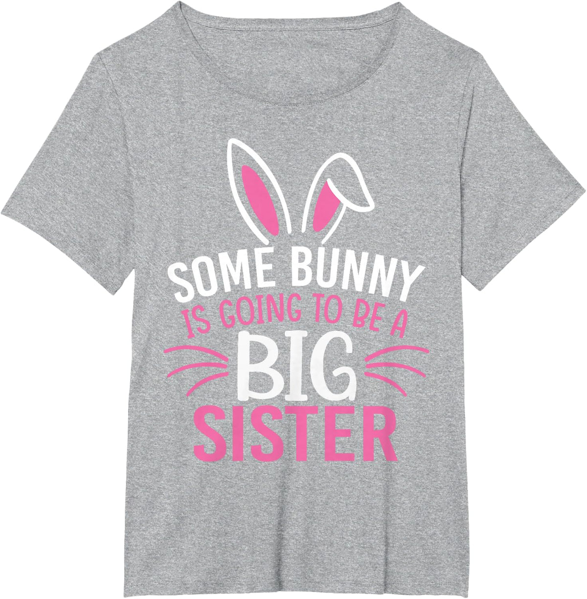 Some Bunny Is Going To Be A Big Sister Shirt Easter For Girl T-Shirt - Heather Grey