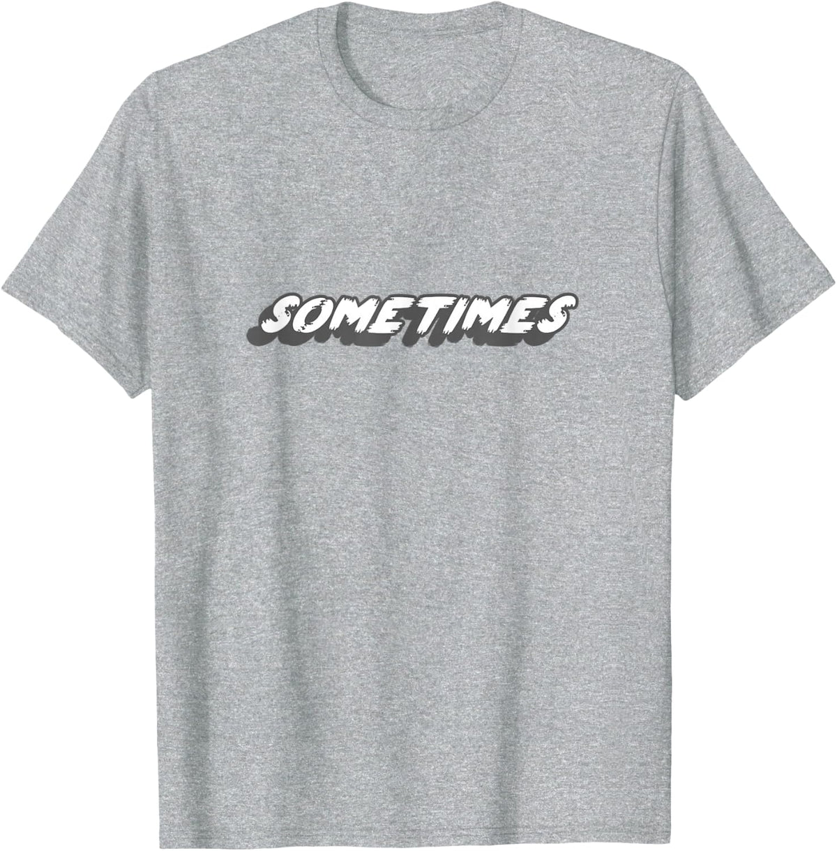 Sometimes | 80's and 90's Rap Song Music T-Shirt - Heather Grey