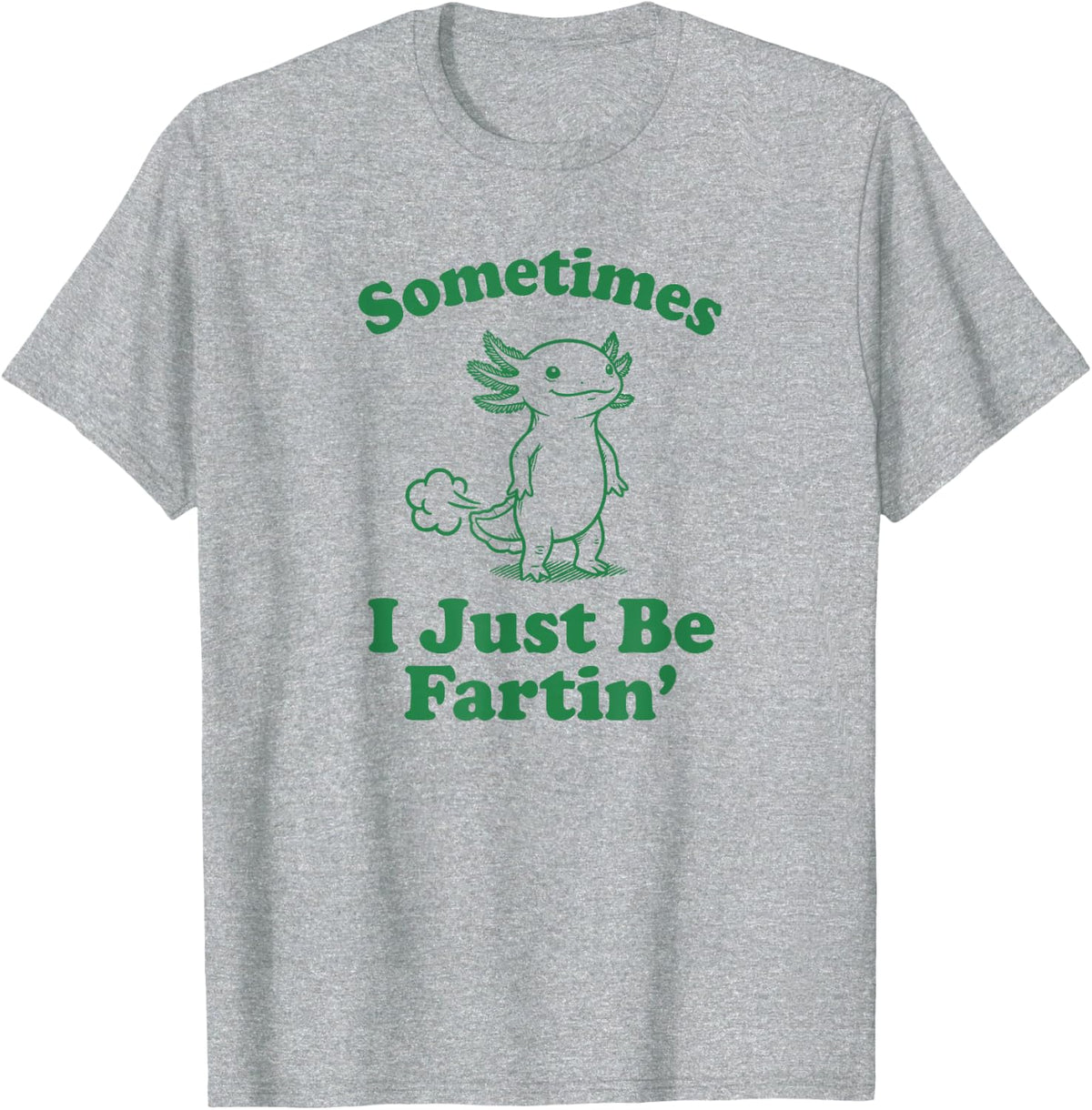 Sometimes I Just Be Farting T Funny Axolotl T-Shirt - Heather Grey