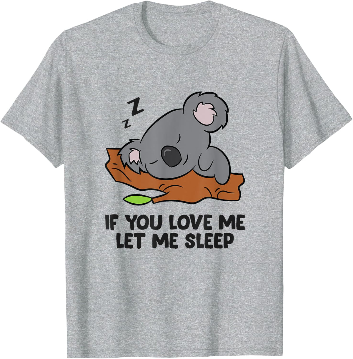 Sleeping Koala If You Love Me Let Me Sleep Koala T-Shirt - Heather Grey