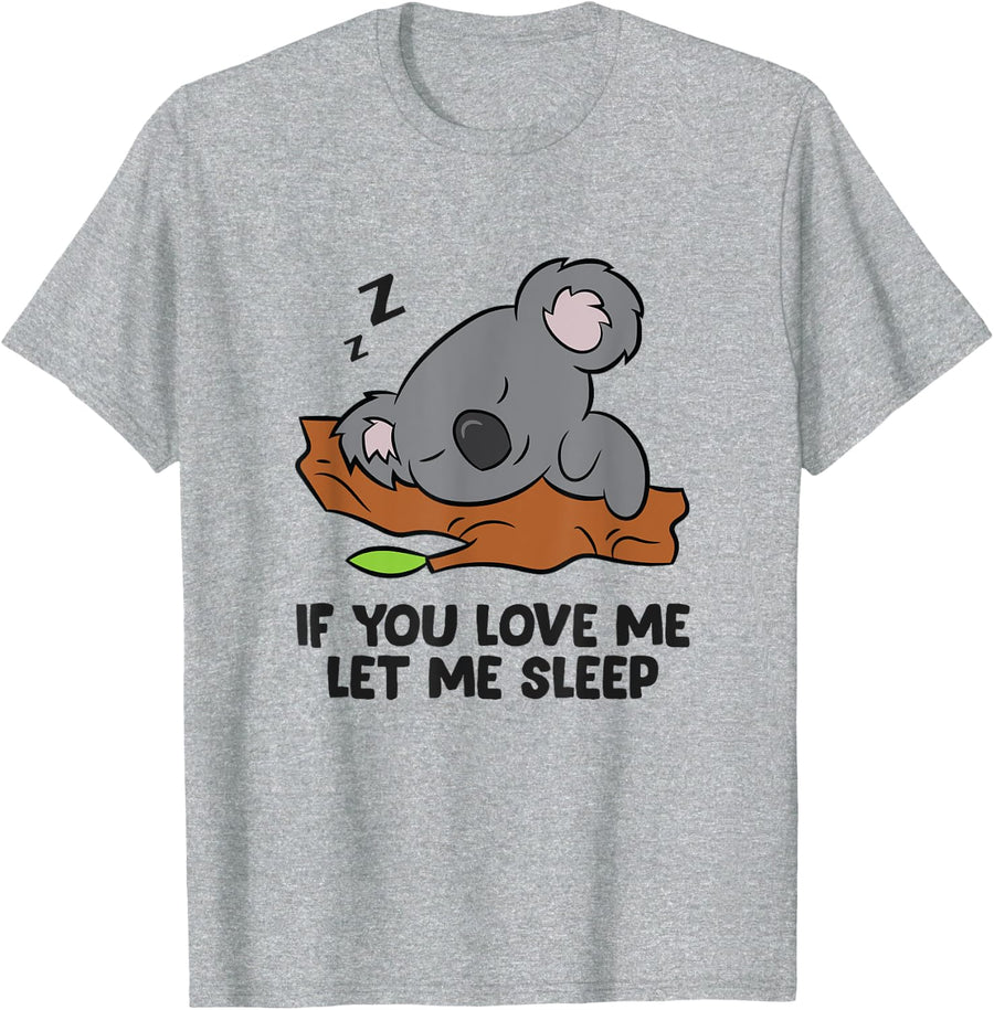 Sleeping Koala If You Love Me Let Me Sleep Koala T-Shirt - Heather Grey
