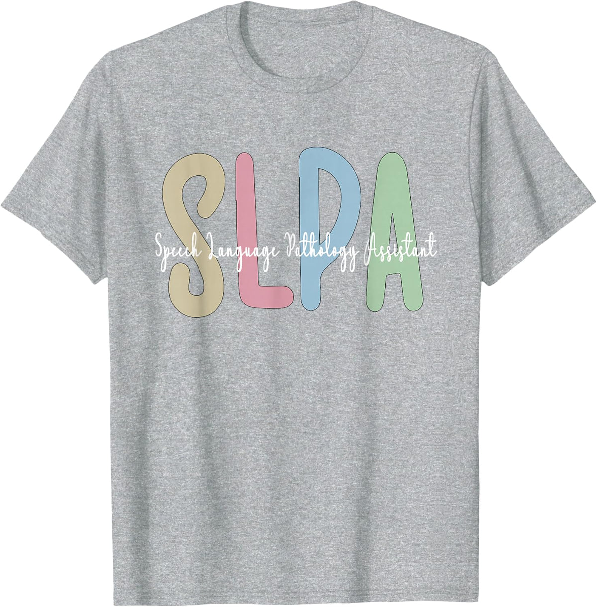 SLPA Appreciation Speech-Language Pathology Assistant T-Shirt - Heather Grey