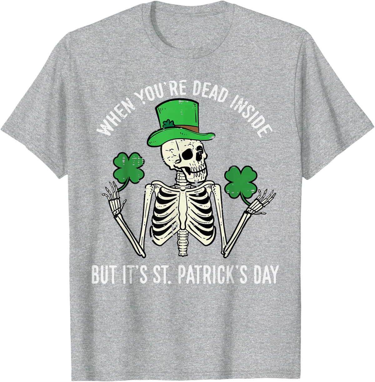 Skeleton Dead Inside But St Patricks Day Irish Men Women Kid T-Shirt - Heather Grey